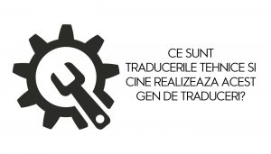 ce-sunt-traducerile-tehnice-si-cine-realizeaza-acest-gen-de-traduceri