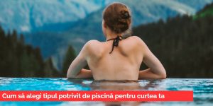 cum-sa-alegi-tipul-potrivit-de-piscina-pentru-curtea-ta
