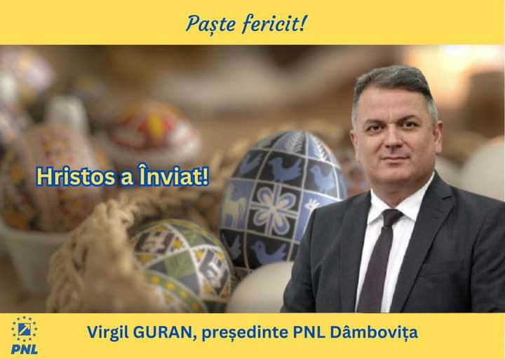 Virgil Guran, președinte PNL Dâmbovița: Hristos a Înviat! Paște fericit!