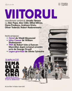 VIITORUL. Tema de la ora cinci. Teatrul EXCELSIOR_